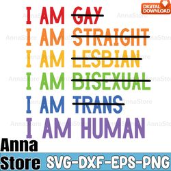 i am human svg,lgbt day svg,lesbian svg , gay svg, bisexual svg, transgender svg, queer svg,pride svg,questioning svg