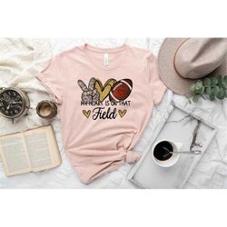 my heart is on that field shirt, sports parent shirt, sports mom shirt, baseball mom shirt, softball mom shirt, sports s