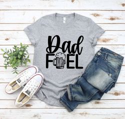 dad fuel shirt, dad fuel tshirt for dad, funny dad gift for fathers day, beer t shirt for dad, beer gift for dad, funny