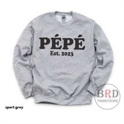 pepe est 2023, fathers day gift, grandpa gift, grandpa sweatshirt, pregnancy reveal, baby announcement, new grandpa gift