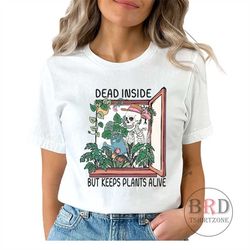 Plant Mom Shirt, Funny Plant Shirt, Botanical Shirt, Plant Lover Gift, Plant T-shirt, Plant Lady Gift, Dead Inside But K
