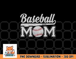 womens baseball mom mothers day for mama mommy of baseball player png, digital download copy