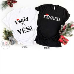 i said yes, i asked, christmas engagement proposal shirt, matching couples, gift for engaged, just engaged shirts, fianc