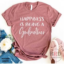 gift for godmother, godmother proposal, happiness is being a godmother, gift from godchild, shirt for godmother, cute go