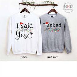 engaged christmas sweatshirts, i asked i said yes, christmas engagement sweatshirt, gift for engagement, christmas propo