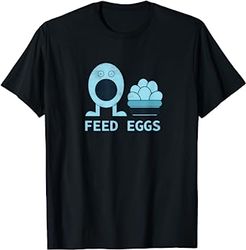feed eggs i think you should leave t-shirt