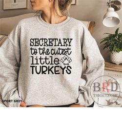 secretary turkey sweatshirt, secretary thanksgiving sweater, secretary to the cutest little turkeys, school office thank