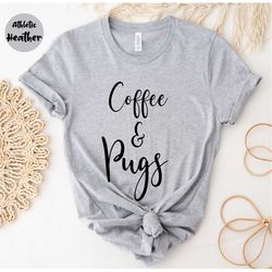 coffee and pugs, pug lover, pug mom shirt, pug shirt, pug mama shirt, dog mom gift, dog lover gift, pug gift, pug life,