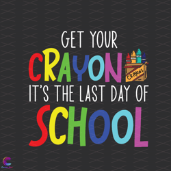 get your crayon svg, trending svg, last day svg, school svg, crayon svg, teacher