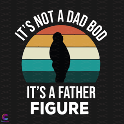 its not a dad bod its a father figure svg, fathers day svg,