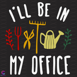 i will be in my office svg, trenidng svg, office svg, garden