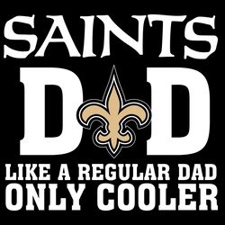 new orleans saints dad like a regular dad only cooler svg, fathers day svg, saints dad svg, football dad svg, regular da