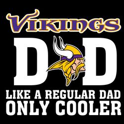 minnesota vikings dad like a regular dad only cooler svg, fathers day svg, vikings dad svg, football dad svg, regular da