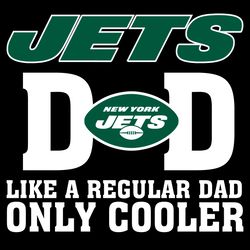 new york jets dad like a regular dad only cooler svg, fathers day svg, jets dad svg, football dad svg, regular dad svg,