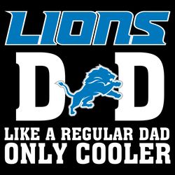 detroit lions dad like a regular dad only cooler svg, fathers day svg, lions dad svg, football dad svg, regular dad svg,