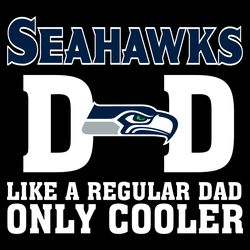 seattle seahawks dad like a regular dad only cooler svg, fathers day svg, seahawks dad svg, football dad svg, regular da