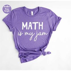 math is my jam - math shirt - funny math shirt - math teacher shirt - math lover - math teacher gift - math gift - math