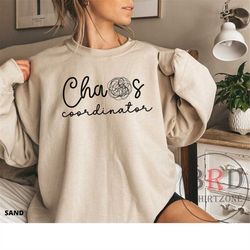 chaos coordinator, kindergarten teacher gift, toddler mom sweatshirt, pre-k teacher sweater, gift for mom, new mom sweat