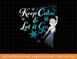 Disney Frozen Elsa Keep Calm & Let It Go Graphic T-Shirt png, sublimate, digital download
