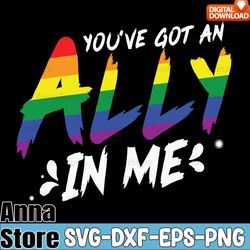 you've got an ally in me lgbt pride svg,lgbt day svg,lesbian svg,gay svg,bisexual svg,transgender svg,queer svg,pride