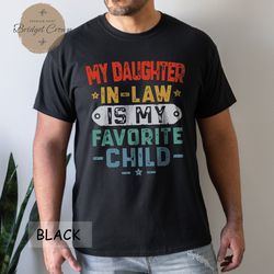 my daughter in law is my favorite child shirt,