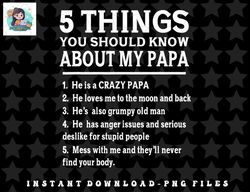 5 things you should know about my papa father day humor gift png, sublimation, digital download