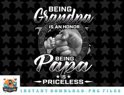 being grandpa is an honor being papa is priceless father png, sublimation, digital download