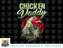 chicken daddy chicken dad farmer poultry farmer png, sublimation, digital download