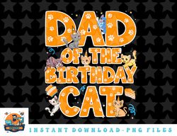 dad of the birthday cat father kitten lover png, sublimation, digital download