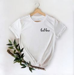 custom left chest script shirt, your text here script left chest, script shirt, gift ideas, custom shirt, custom text, l