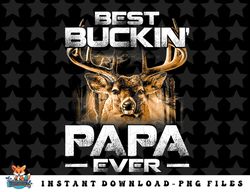 best buckin papa ever shirt deer hunting bucking father png, sublimation, digital download