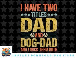 dog lover dad funny puppy father quote fathers day saying png, sublimation, digital download