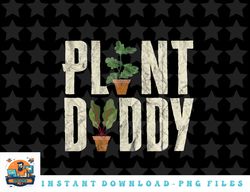 funny gardener botanical plant daddy dad father png, sublimation, digital download