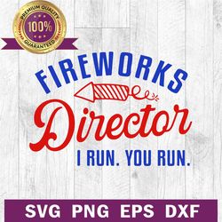 fireworks director i run you run svg, 4th of july fireworks svg, 4th of july svg cut file