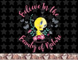 kids looney tunes tweety bird believe in the beauty of nature png, sublimation, digital download