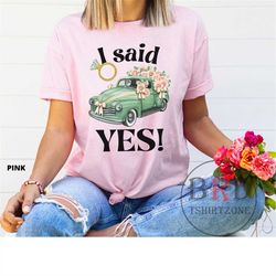 i said yes shirt, engaged gift, engagement proposal, gift for fiance, gift for engaged couple, just engaged gift, engage