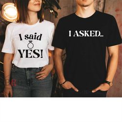 i said yes, i asked, engagement proposal shirt, engaged gift, gift for fiance, diamond ring shirt, gift for engaged coup