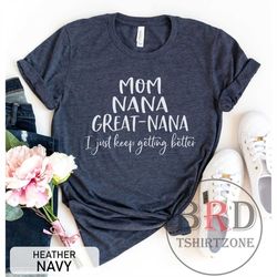 Gift For Great Nana, Pregnancy Announcement, Great-Nana Shirt, Mom Nana Great Nana I Just Keep Getting Better, Nana Birt