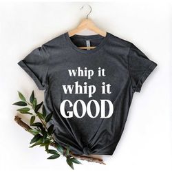 whip it good t-shirt, gift for her, baker tees, chef tee, funny cook shirts, baking shirts, bake lover gifts, cute mom t