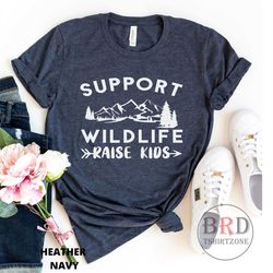 support wildlife raise kids, funny shirt for mom, mothers day gift, gift for mom, new mom gift, toddler mom t-shirt, boy