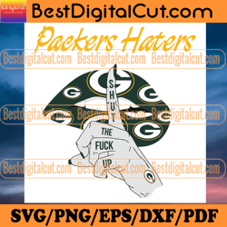 packers haters shut the fuck up svg, sport svg, gr