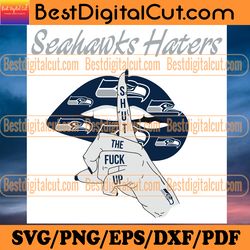 seahawks haters shut the fuck up svg, sport svg, s