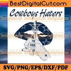 cowboys haters shut the fuck up svg, sport svg, da