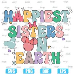 happiest sistsers on earth svg