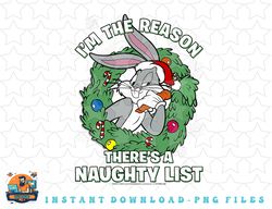 looney tunes christmas bugs reason theres a naughty list png, sublimation, digital download