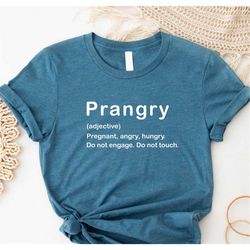 prangry definition shirt, funny pregnancy shirt, pregnancy announcement, mom to be shirt, pregnancy gift, baby reveal, n