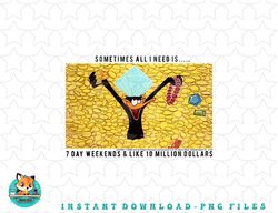 looney tunes daffy duck i need 7 day weekends & 10 million png, sublimation, digital download