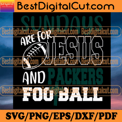 sundays are for jesus and packers football svg, sp