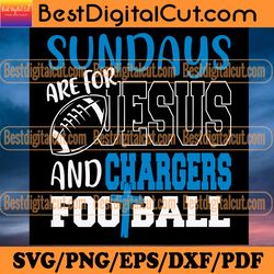 sundays are for jesus and chargers football svg, s