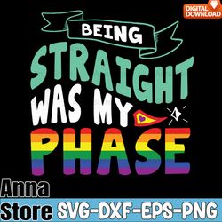 being straight was my phase lgbt pride svg,lgbt day svg,lesbian svg,gay svg,bisexual svg,transgender svg,queer svg,pride